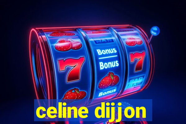 celine dijjon